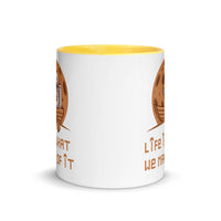 LIFE IS WHAT WE MAKE OF IT 11oz color inside mug
