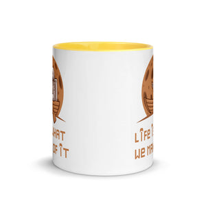 LIFE IS WHAT WE MAKE OF IT 11oz color inside mug