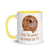 LIFE IS WHAT WE MAKE OF IT 11oz color inside mug
