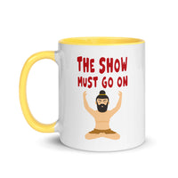 THE SHOW MUST GO ON 11oz color inside mug
