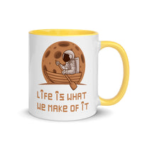 LIFE IS WHAT WE MAKE OF IT 11oz color inside mug
