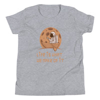 LIFE IS WHAT YOU MAKE IT youth tshirt
