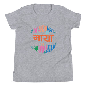 ALL YOU NEED IS MAYA youth tshirt