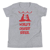 WORLD'S OKAYEST SISTER youth tshirt
