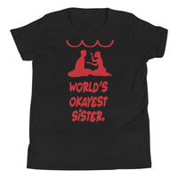 WORLD'S OKAYEST SISTER youth tshirt
