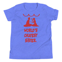 WORLD'S OKAYEST SISTER youth tshirt
