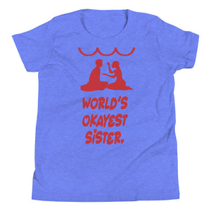 WORLD'S OKAYEST SISTER youth tshirt