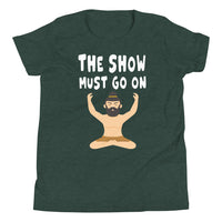 THE SHOW MUST GO ON youth tshirt
