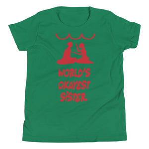 WORLD'S OKAYEST SISTER youth tshirt