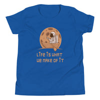 LIFE IS WHAT YOU MAKE IT youth tshirt
